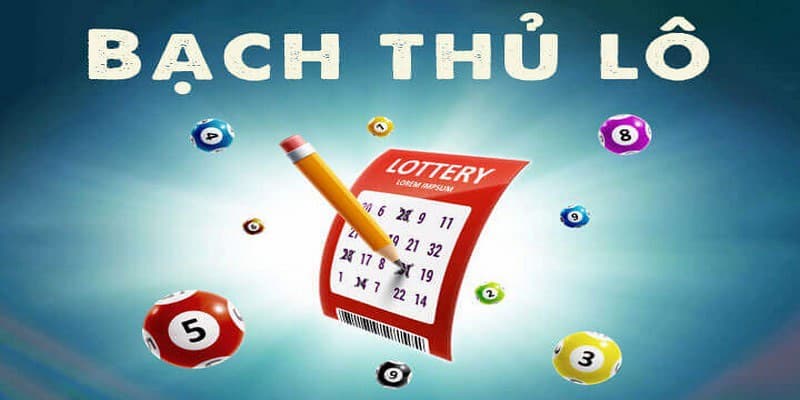 Bạch thủ lô là gì? Tips đánh bạch thủ lô cực hay nắm ngay 2 bạch thủ lô là gì
