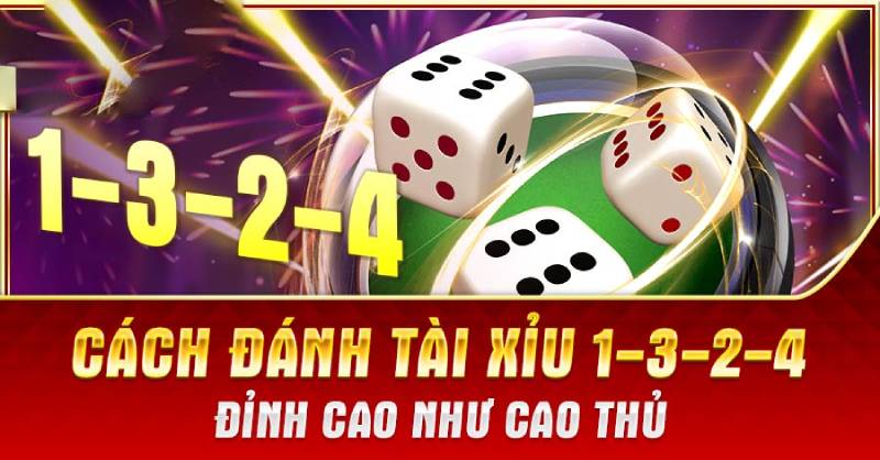 Cách đánh tài xỉu 1-3-2-4